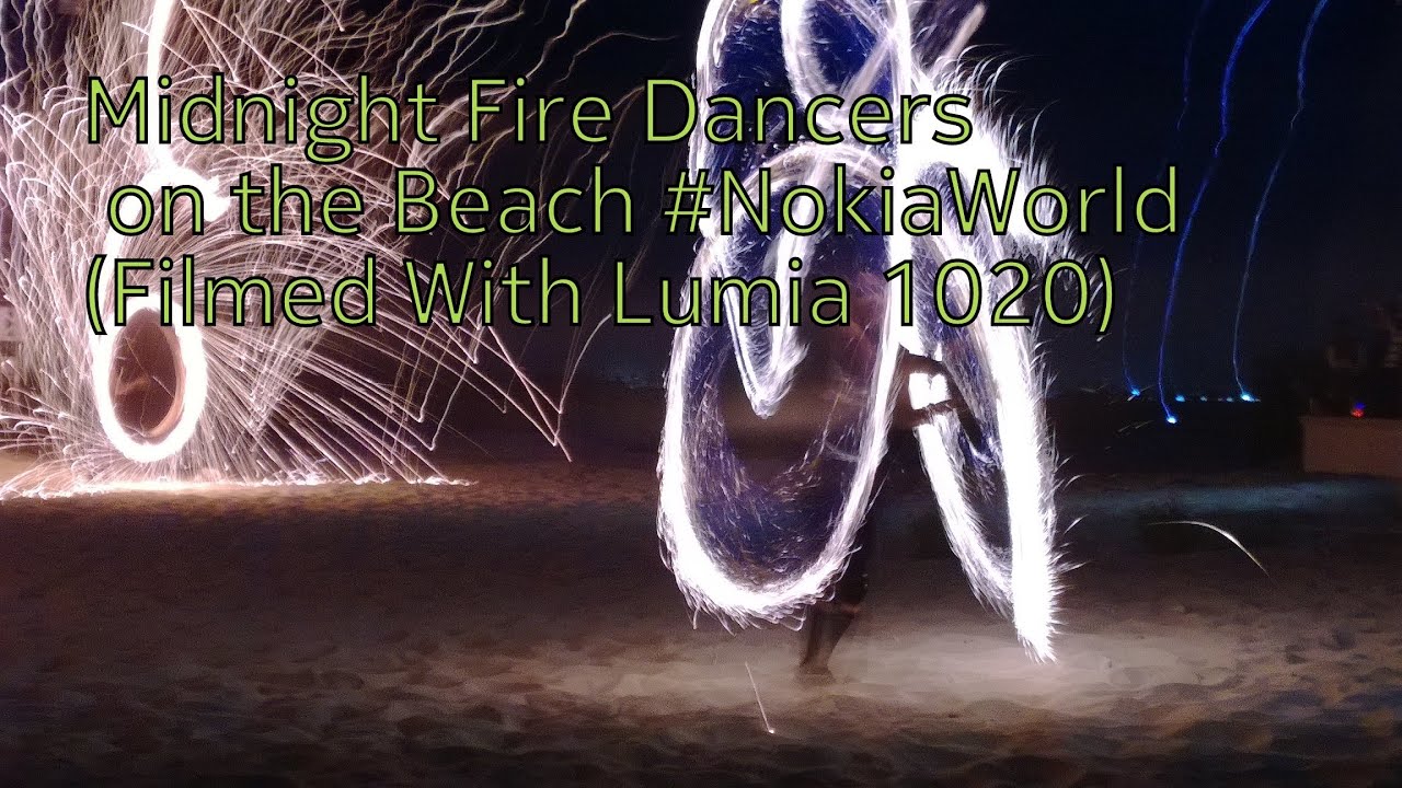 Midnight Fire Dancers on the Beach #NokiaWorld (Filmed With Lumia 1020) (MyNokiaBlog)