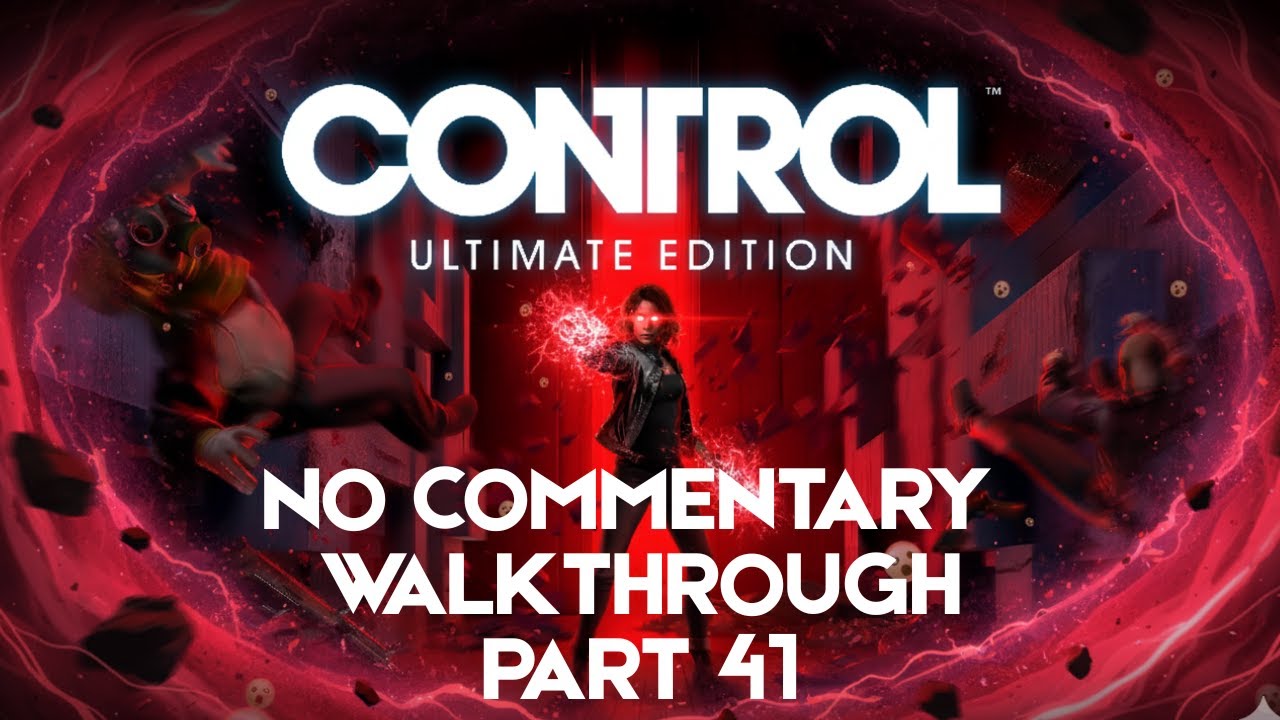 CONTROL Gameplay Walkthrough Part 41 [XBOX SERIES X] - No Commentary