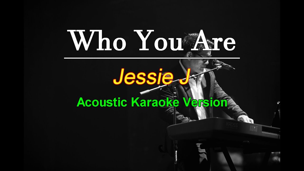Who You Are  - Jessie J ( Acoustic Karaoke Version)