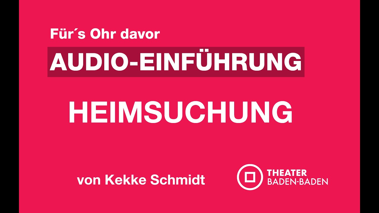 Für´s Ohr davor: Audioeinführung HEIMSUCHUNG