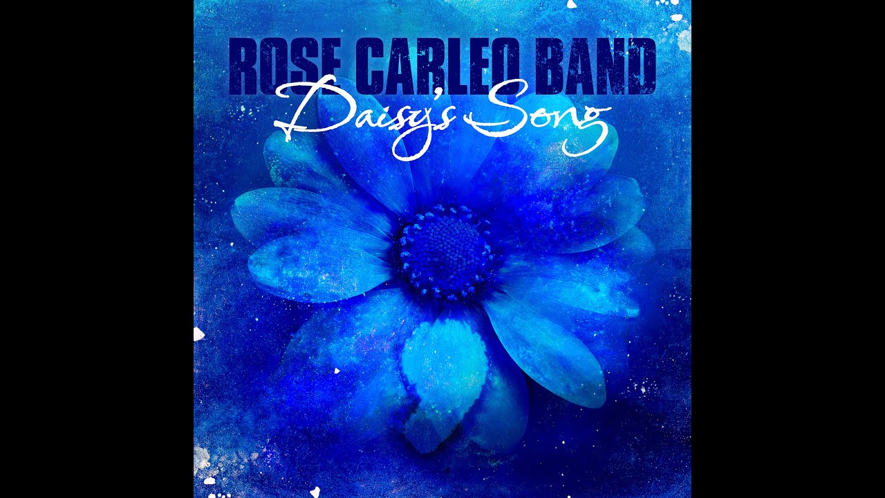 ROSE CARLEO BAND - Daisy's Song