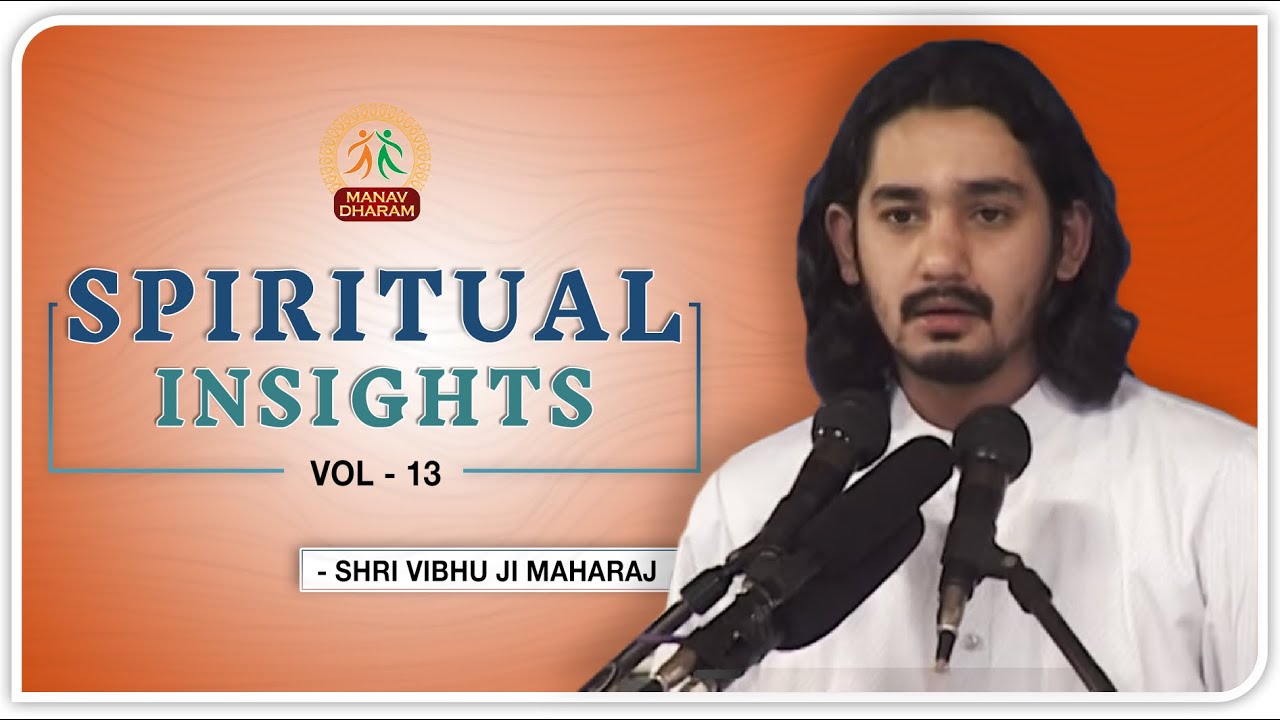 Spiritual Insights | Vol. - 13 | Shri Vibhu Ji Maharaj | Manav Dharam