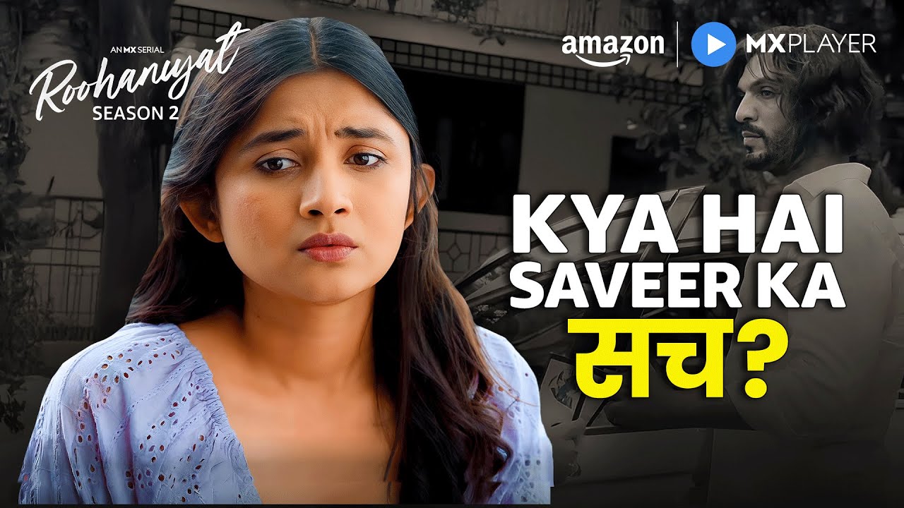 Kya Hai Saveer Ka Sach? | Arjun Bijlani, Kanika Mann | Roohaniyat | Amazon MX Player