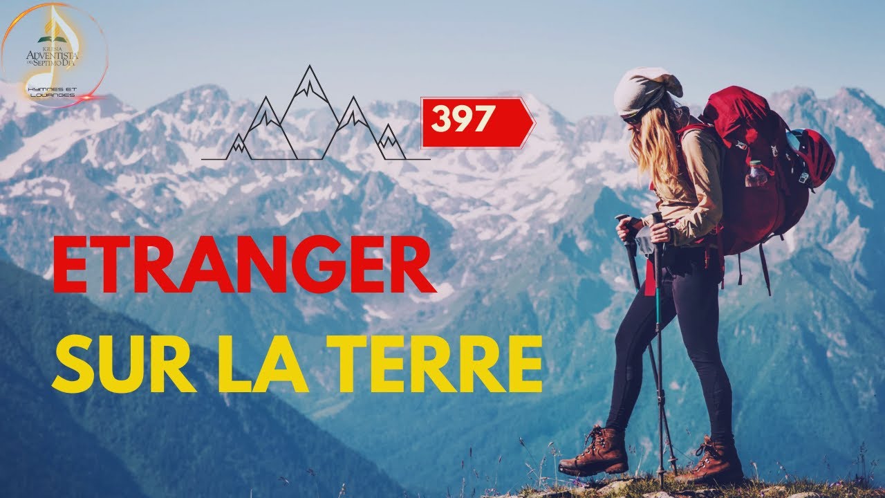 397 ETRANGER SUR LA TERRE #louanges #adoration #adventiste #musiquechrétienne