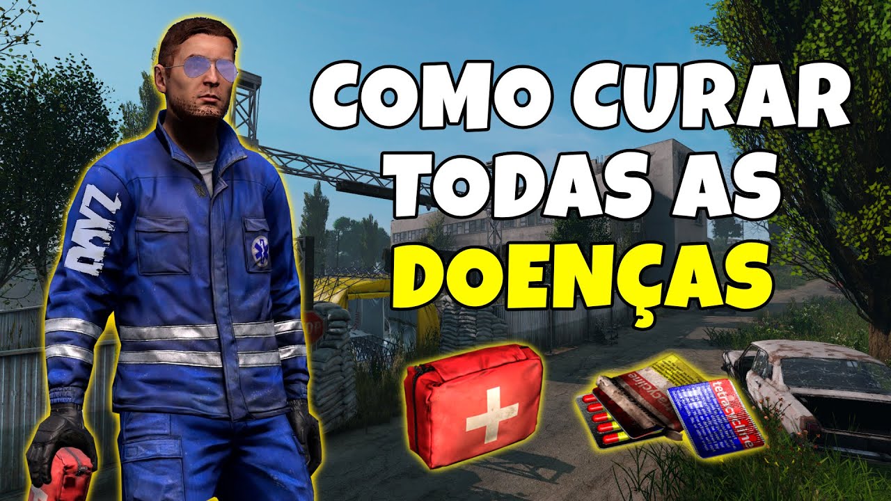 COMO CURAR TODAS AS DOENÇAS - DayZ