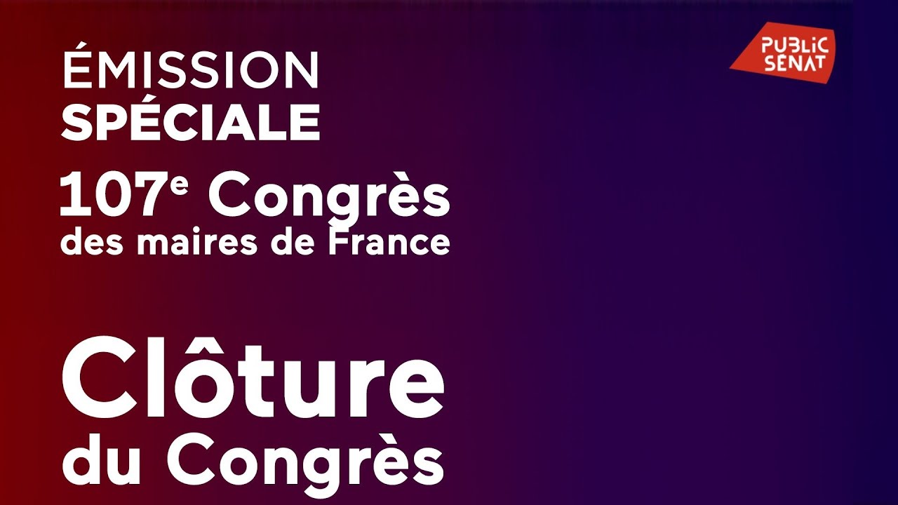#Direct🔴 Cl&ocirc;ture du 107e Congr&egrave;s des maires