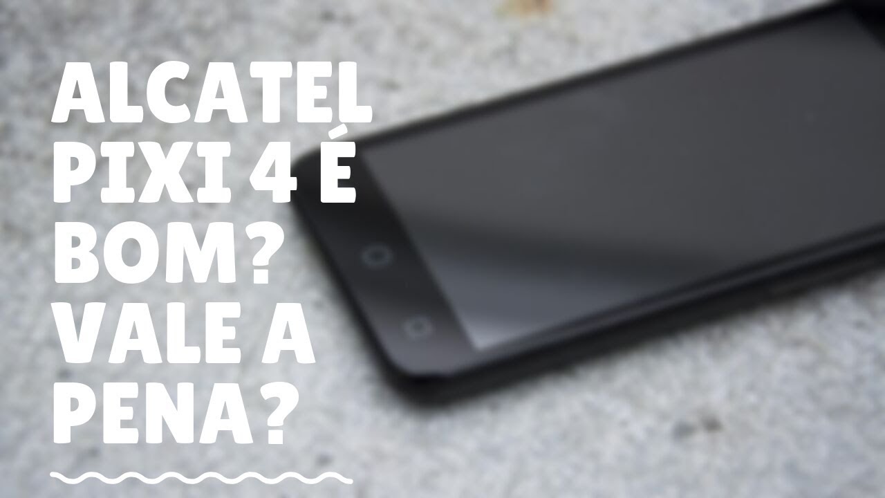 Alcatel Pixi 4 &eacute; bom? An&aacute;lise em Portugu&ecirc;s (2019)