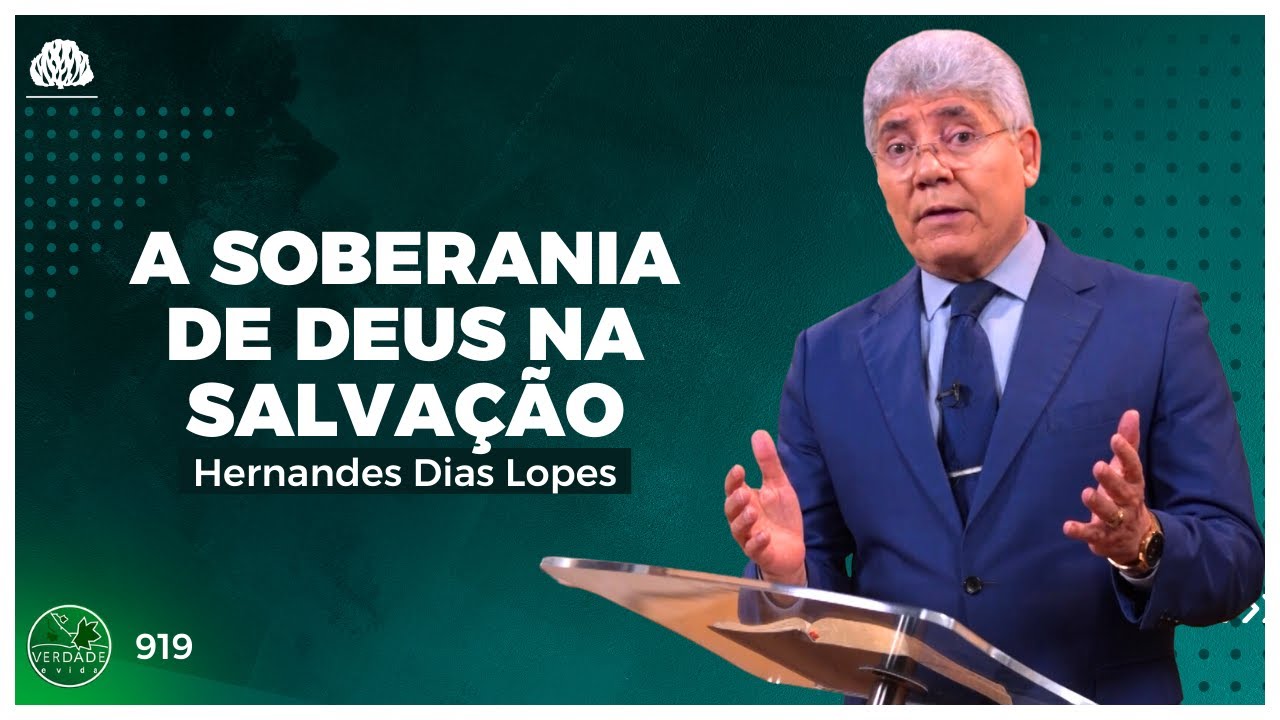A SOBERANIA DE DEUS NA SALVAÇÃO - Hernandes Dias Lopes
