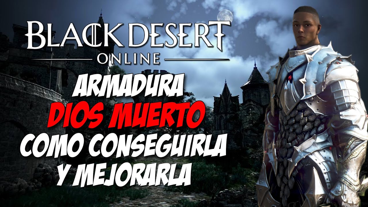 Black Desert - DEAD GOD ARMOR | COMO CONSEGUIRLA Y ENCANTARLA... ¿VALE LA PENA?