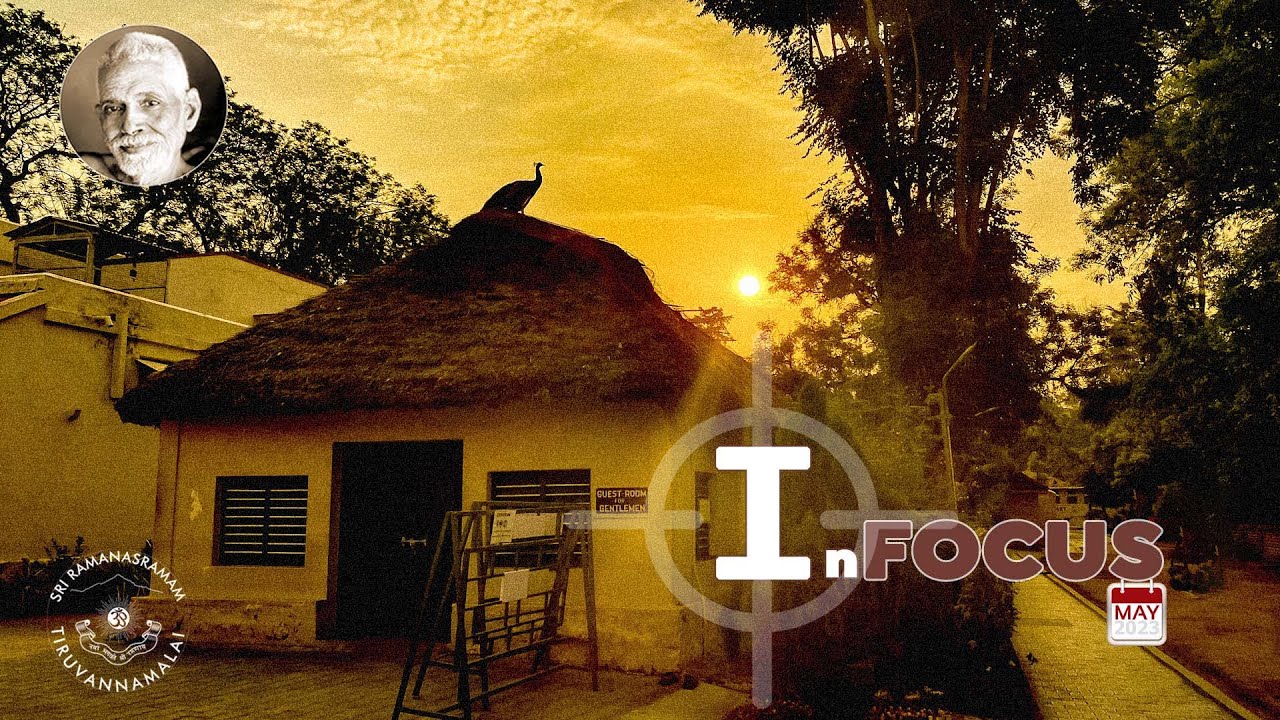 IN FOCUS - This Month at Sri Ramana Maharshi Ashram (SRI RAMANASRAMAM) -  May 2023