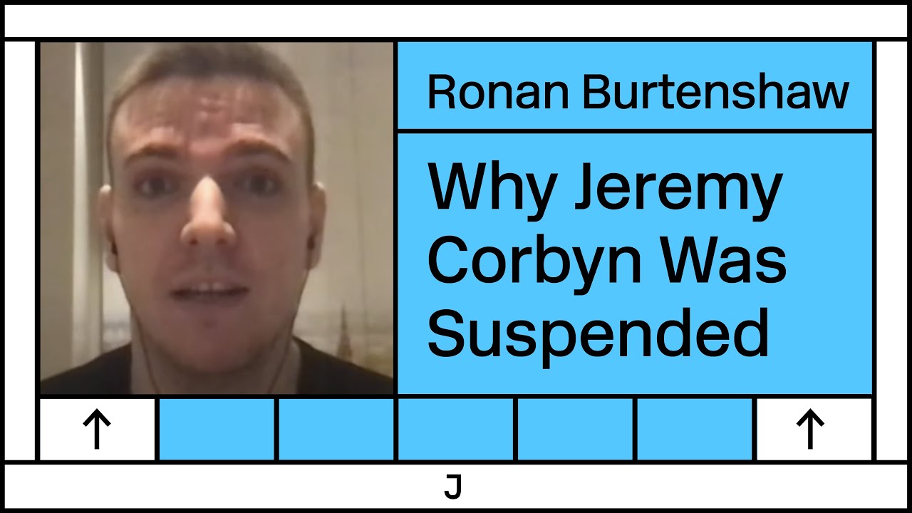Jeremy Corbyn&rsquo;s Suspension Is About Crushing the Left &mdash; Ronan Burtenshaw Interview