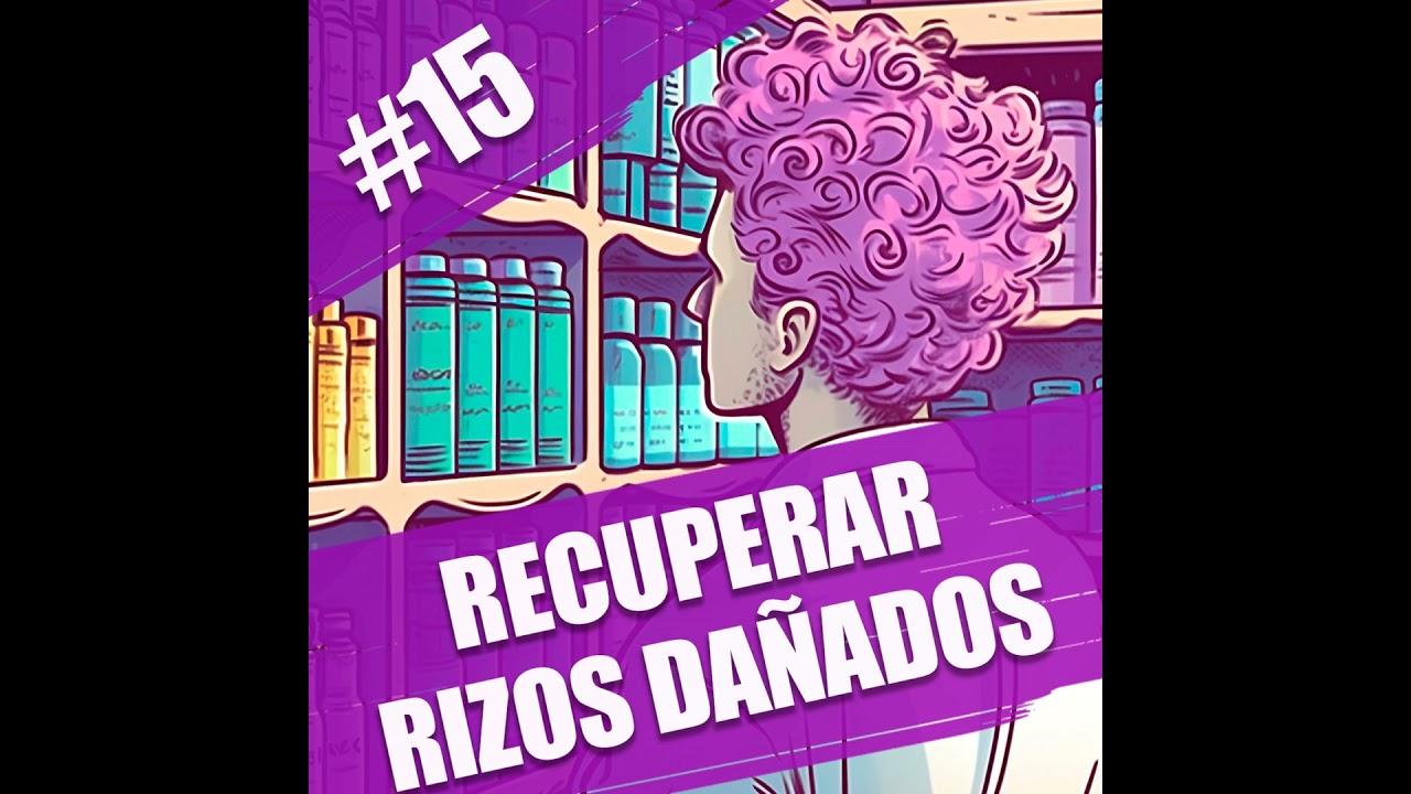 15. De rizos dañados a rizos radiantes: guía para recuperar tu melena