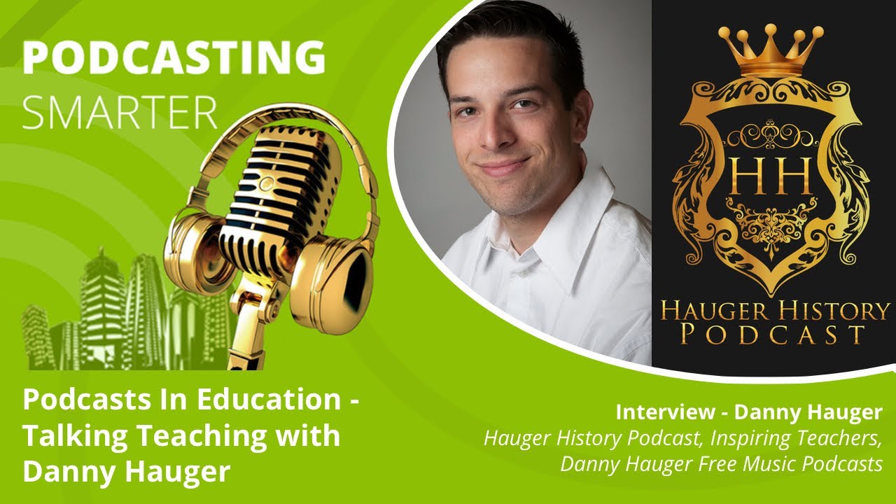 Podcasts in Education – Talking Teaching with Danny Hauger
