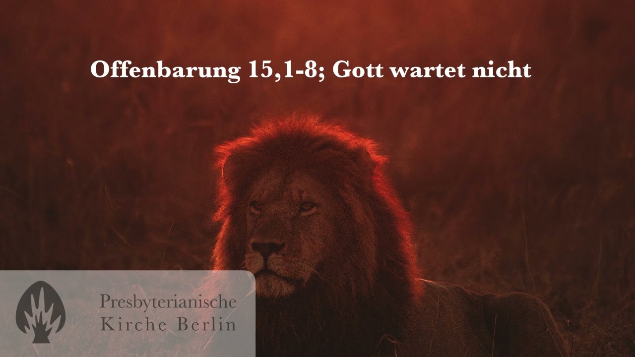 Offenbarung 15,1-8: Gott wartet nicht