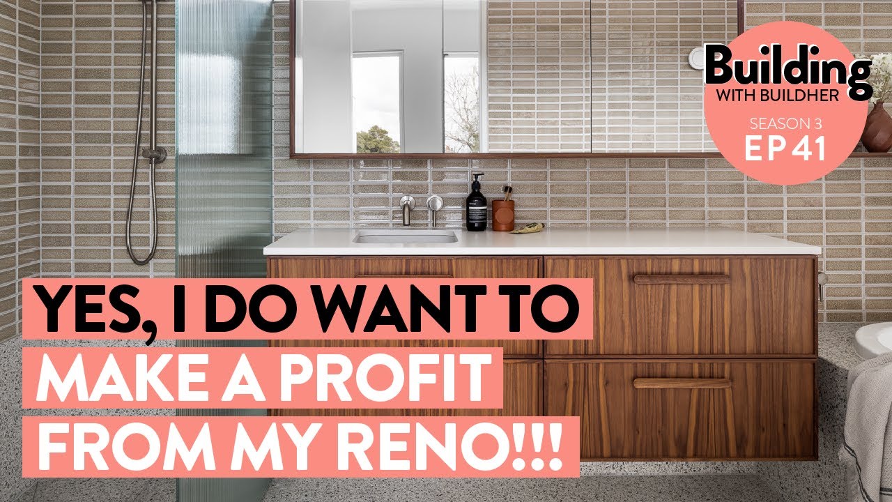 Building with BuildHer - S3 E41 - Yes I Do Want to Make a Profit from my Reno!
