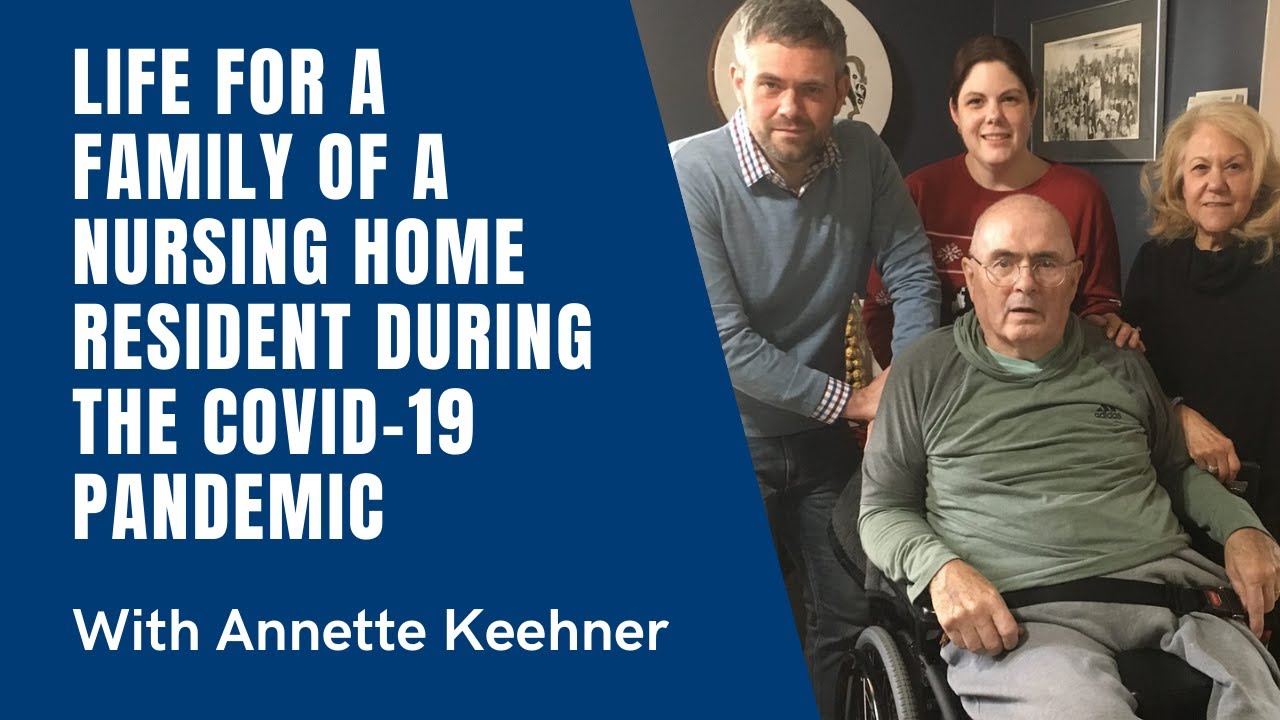 Life for a Family of a Nursing Home Resident During the COVID-19 Pandemic with Annette Keehner