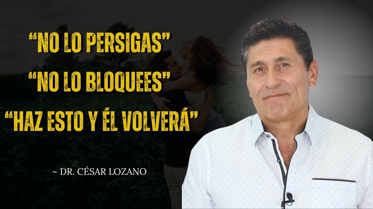 “No Envíes El Primer Mensaje, No Bloquees — ¡Solo Haz Esto Y Míralo Volver!” | Dr cesar lozano