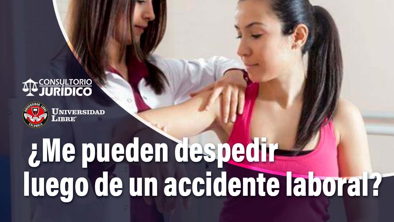 ¿Me pueden despedir después de sufrir un accidente laboral? | El Tiempo