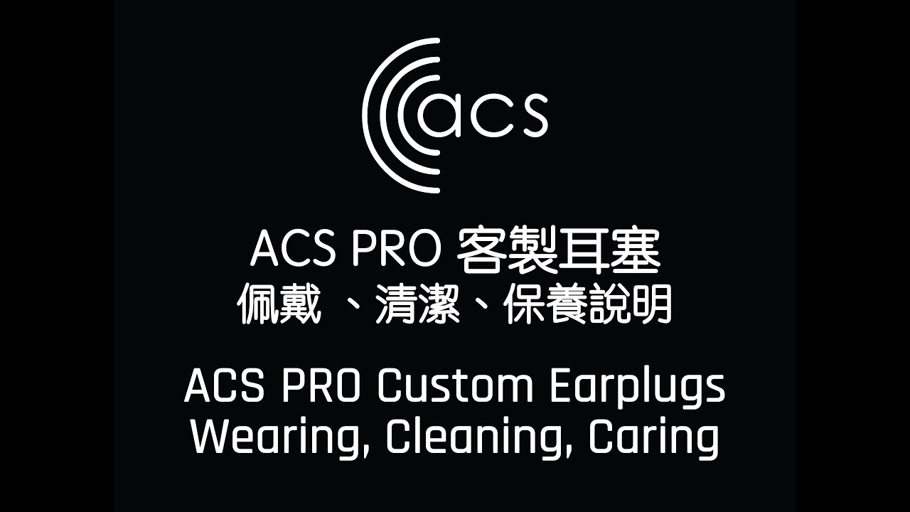 ACS PRO Custom Earplugs Wearing, Cleaning, Caring