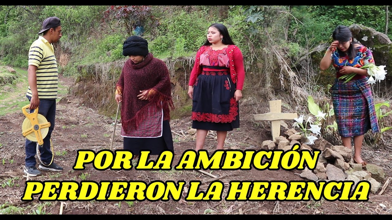 POR LA AMBICIÓN PERDIERON LA HERENCIA