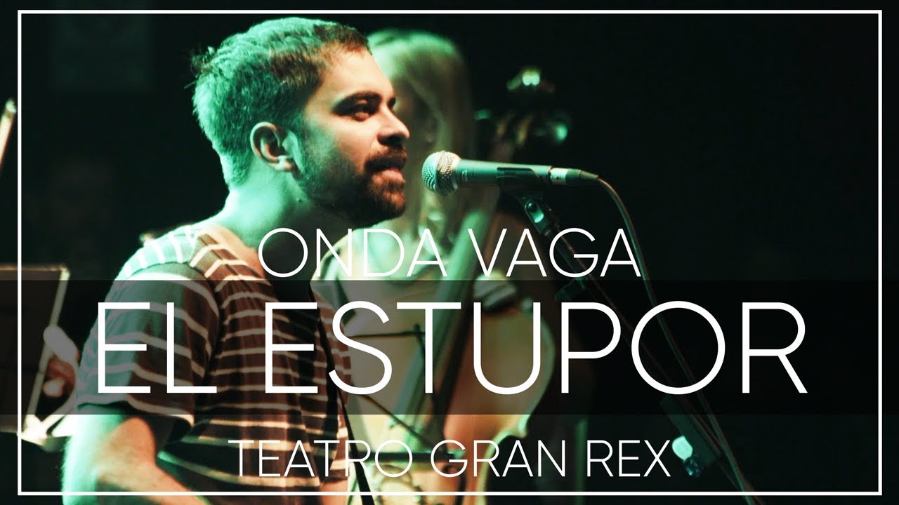 Onda Vaga - El Estupor | En Vivo en el Teatro Gran Rex 2017