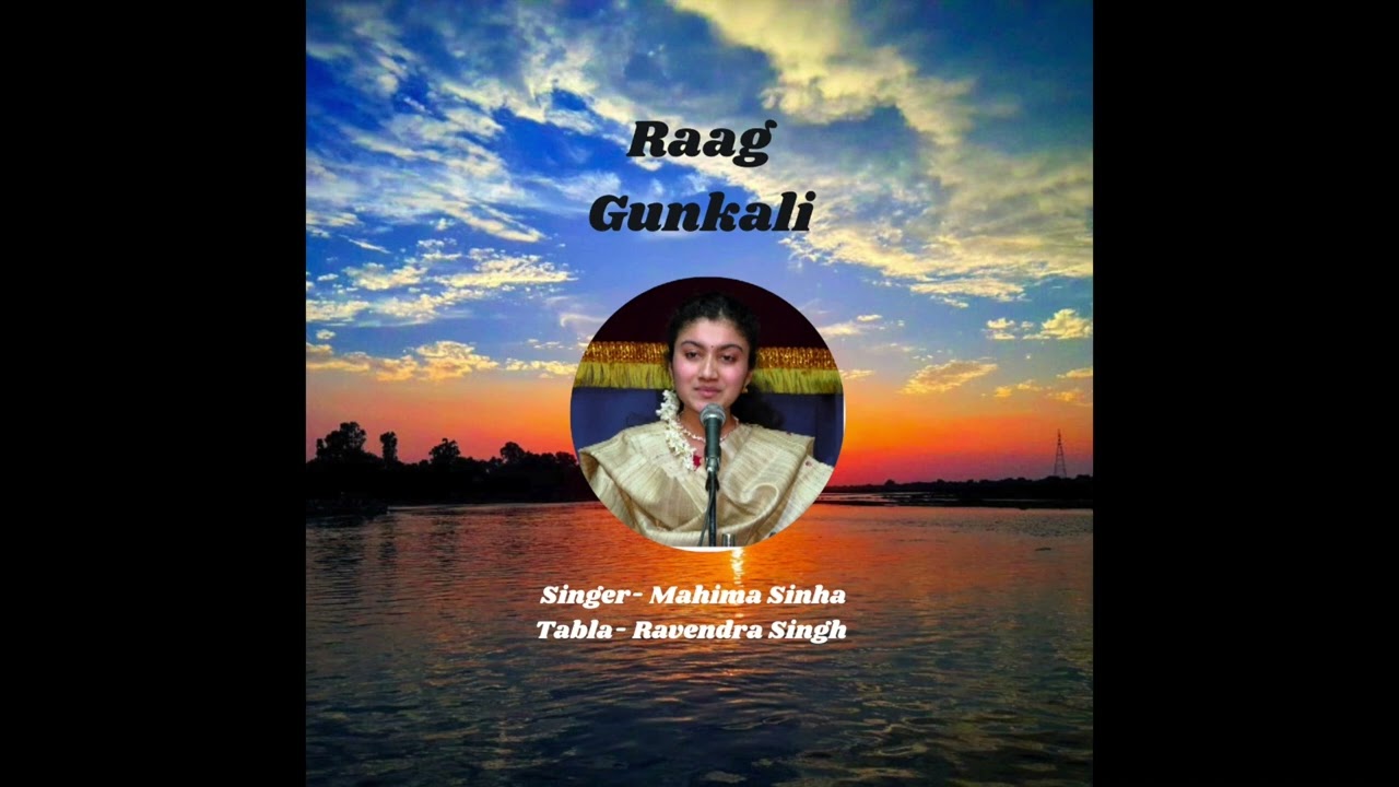 Raag Gunkali by Mahima Sinha, Tabla-  Shree Ravindr Singh