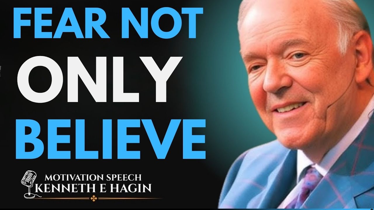 Fear Not, Only Believe – 3 Words That Destroy Fear Forever | Kenneth E. Hagin