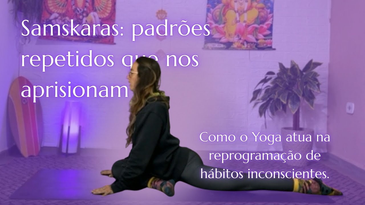 Samskaras: Como o Yoga Reprograma Hábitos Inconscientes | Yoga e Autoconhecimento