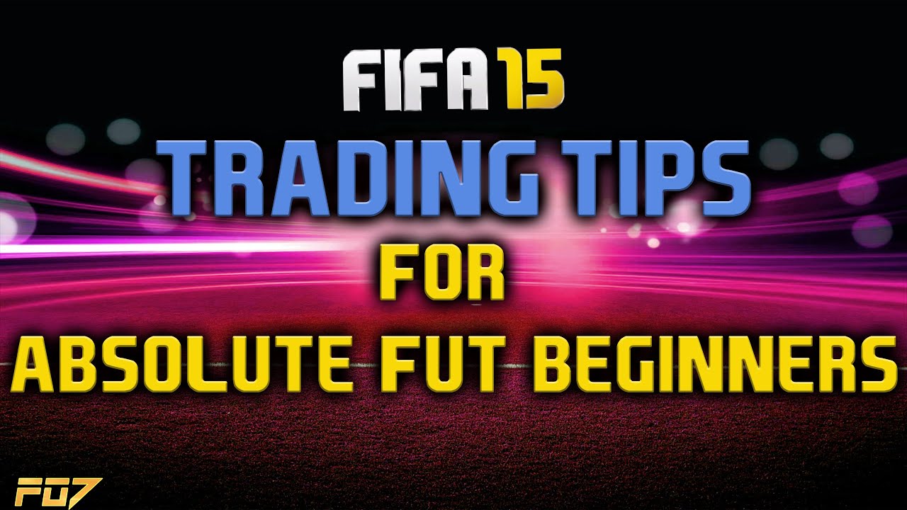 FIFA 15 | FUT TRADING TIPS FOR ABSOLUTE BEGINNERS