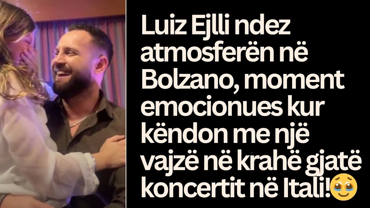 Luiz Ejlli ndez atmosferën në Bolzano moment emocionues kur këndon me një vajzë në krahë ne koncert!