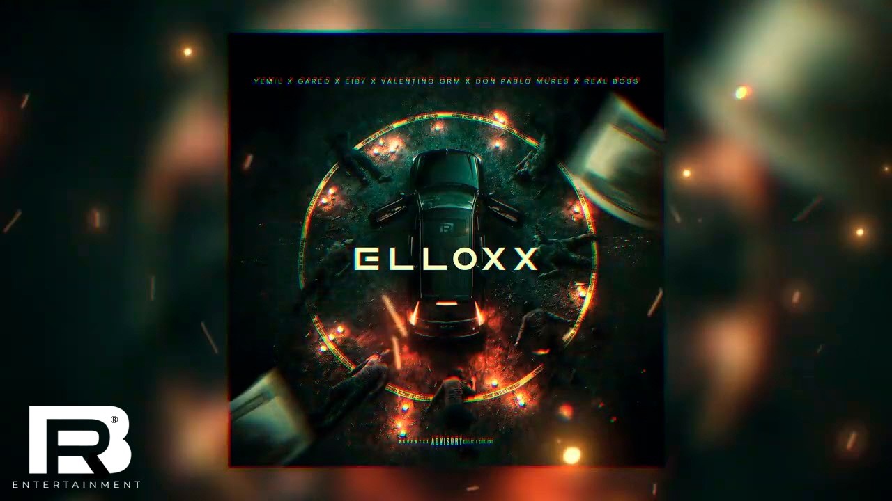 ELLOXX - Yemil x Gared x Eiby x Valentino GRM x Don Pablo Mures x Real Boss (AUDIO)