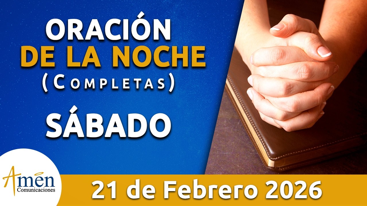 Oración De La Noche Hoy Sabado 21 Febrero de 2026 l Padre Carlos Yepes l Oración de Completas Hoy