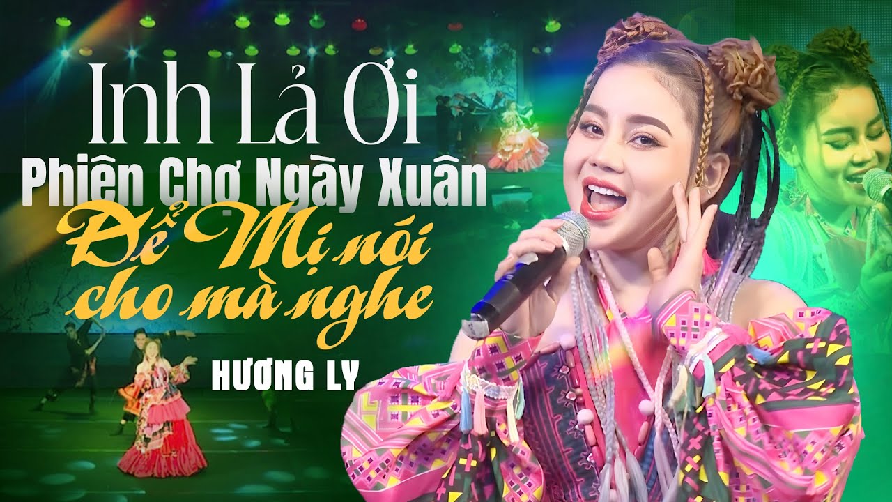 Mashup Inh Lả Ơi & Phiên Chợ Ngày Xuân & Để Mị Nói Cho Mà Nghe - Hương Ly | Tết Xuân Lộc Tài 4
