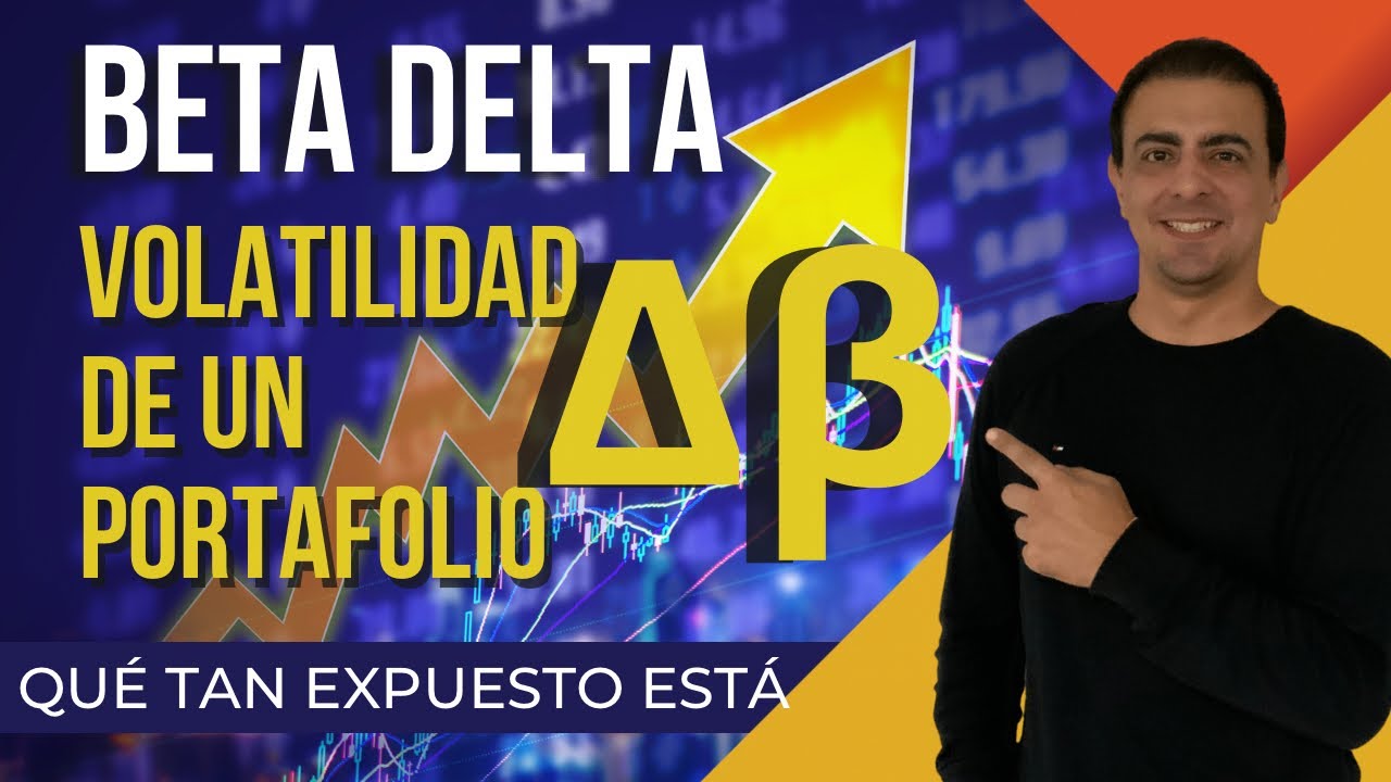 C&oacute;mo saber que tan Vol&aacute;til es un Portafolio: Beta Delta