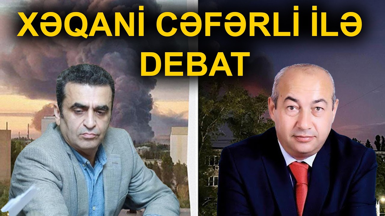 Xəqani Cəfərli ilə DEBAT: Ukrayna neft zavodunu vurdu - GÜNDƏM