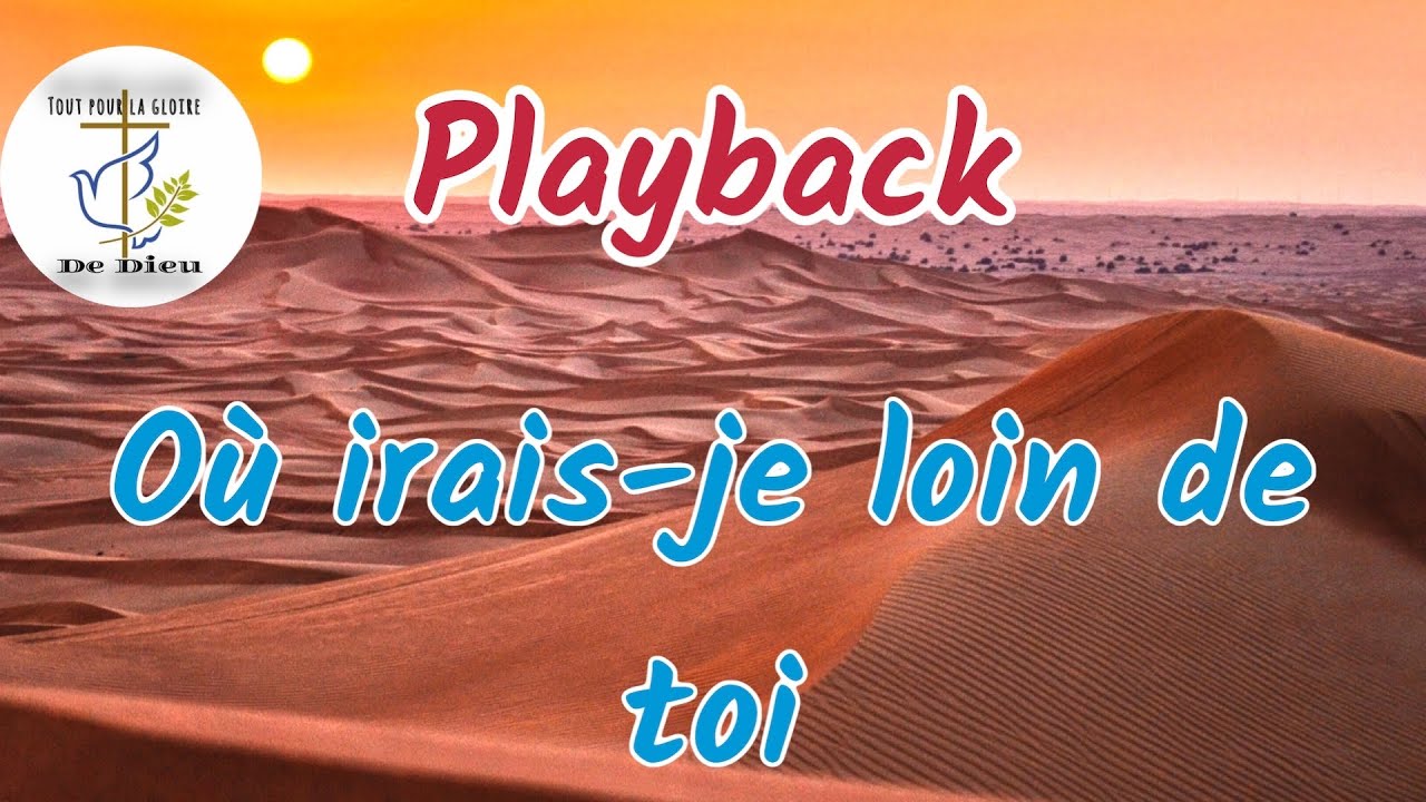 PLAYBACK ( Où irais-je loin de toi )