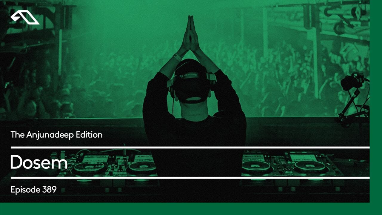 The Anjunadeep Edition 389 with Dosem