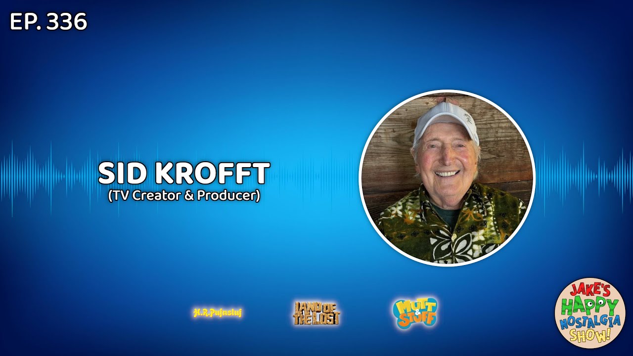 Episode 336: Sid Krofft (TV Creator & Producer)