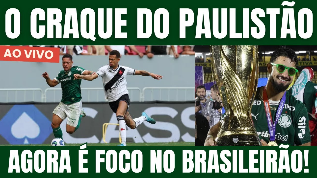 FLACO LÓPEZ É O CRAQUE DO PAULISTÃO | AGORA É FOCO NO BRASILEIRÃO! VASCO X PALMEIRAS