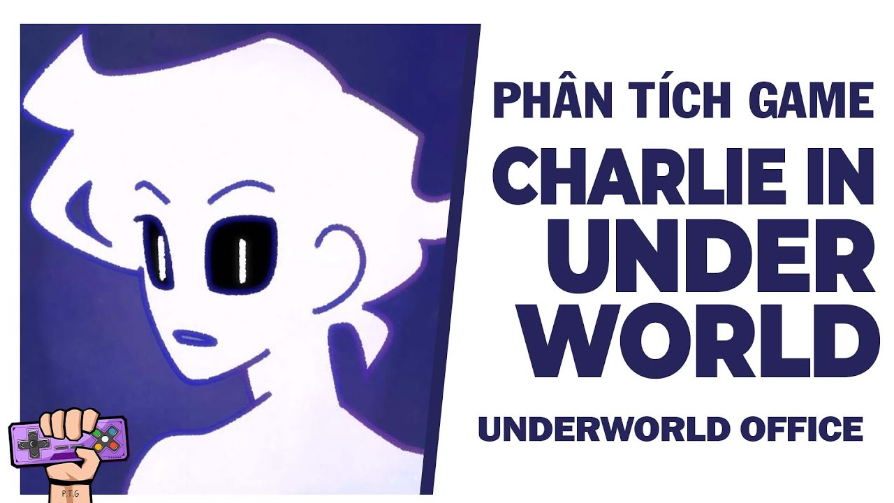 Phân Tích Game: CHARLIE IN UNDERWORLD - Văn Phòng Địa Phủ 2