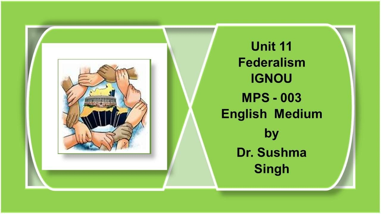 Unit 11 Federalism   1   MPS  3   English Medium IGNOU Political Science   by Dr Sushma Singh