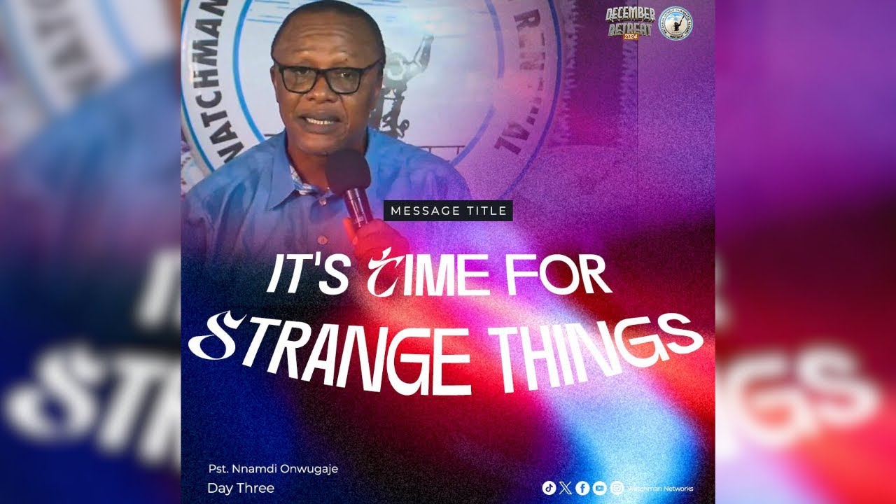 It’s Time for strange things || Pst Nnamdi Onwugaje || DR2024