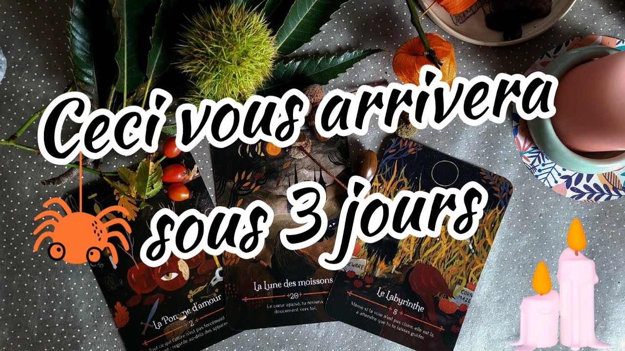 Ceci va se produire sous 3 jours 😃🕰~ tirage à choix intemporel