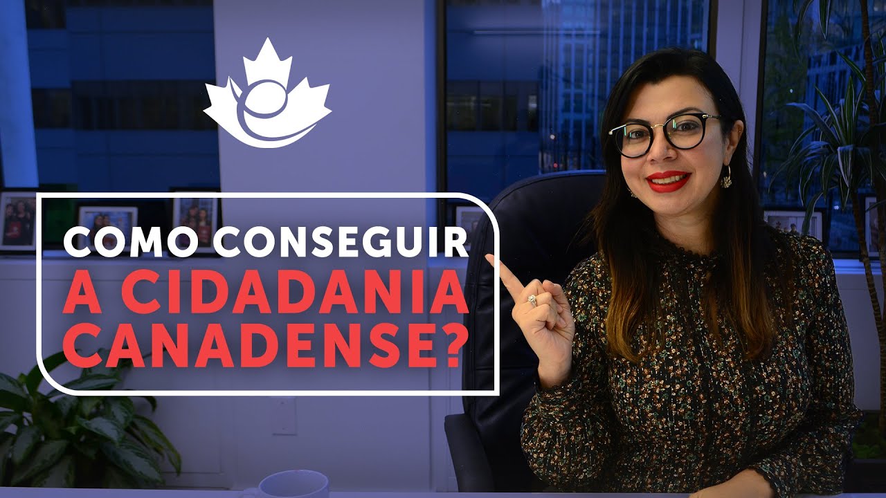 CIDADANIA CANADENSE: COMO CONSEGUIR