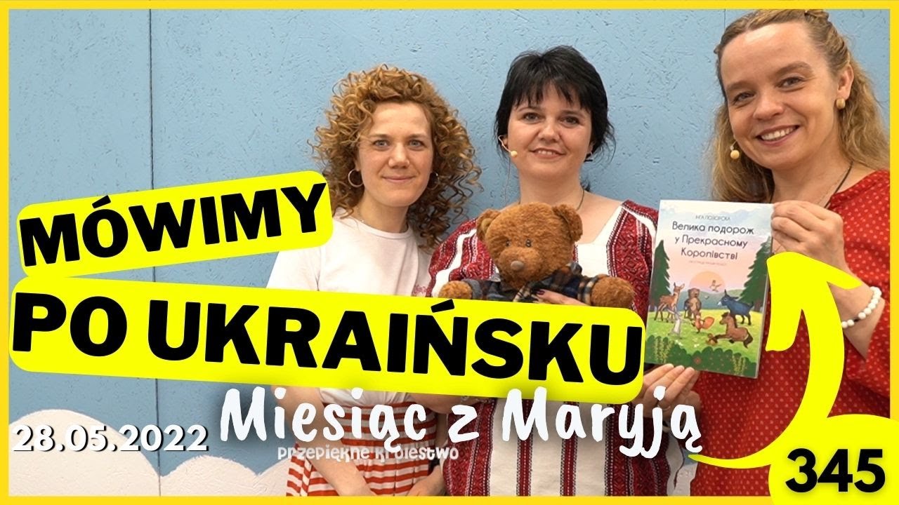 Ukraińskie abc | Przepiękne Kr&oacute;lestwo 345 | 28.05.2022