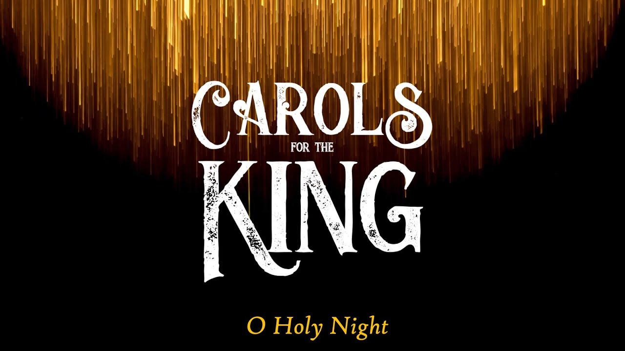 Carols for the King | O Holy Night (Christmas Eve 2025)