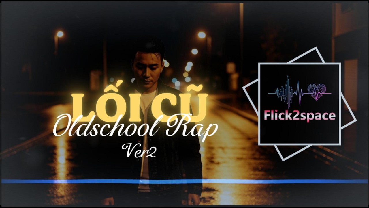 Nhạc Rap Buồn Tâm Trạng 8x 9x | LỐI CŨ Ver2 (Oldschool Rap & Beatbox) - Flick2space