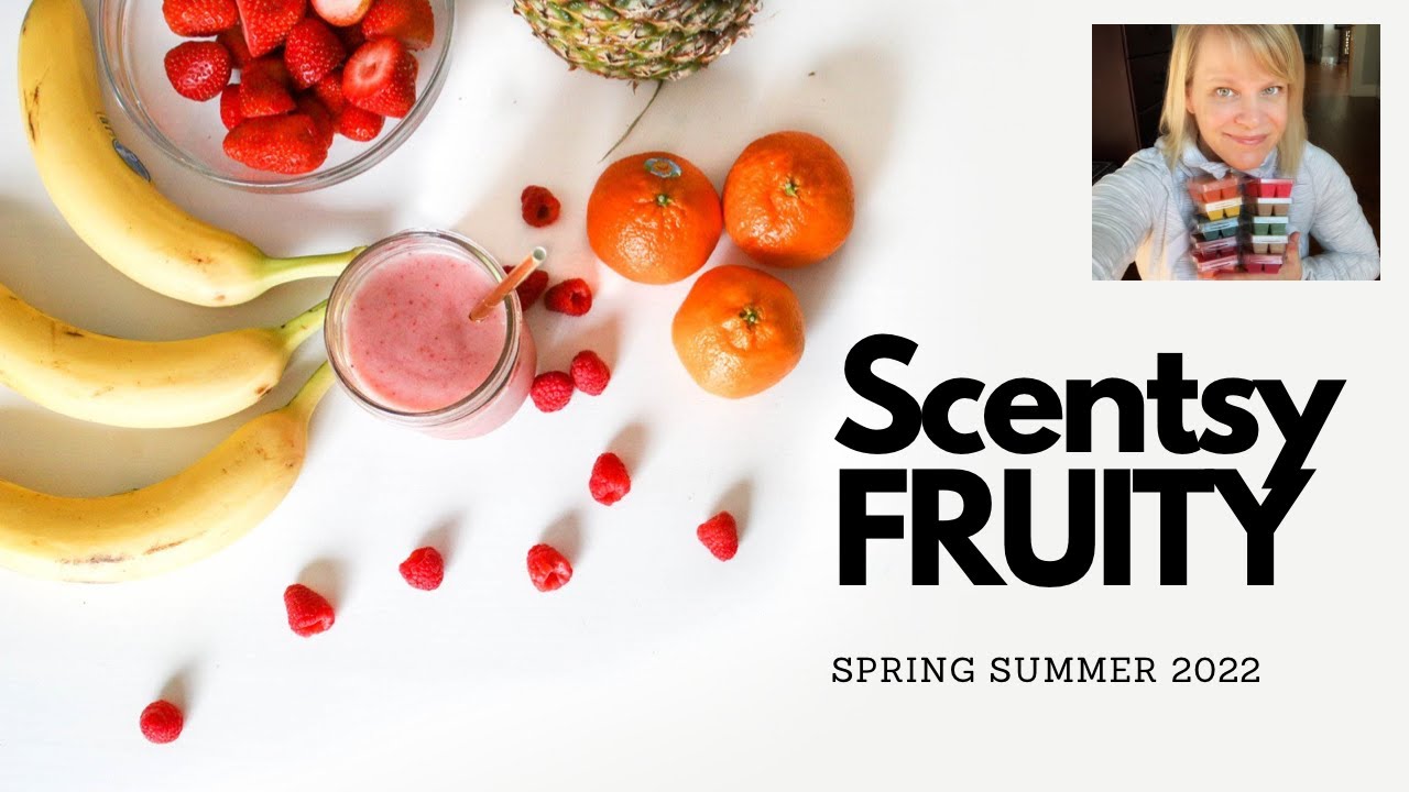 Scentsy Spring Summer FRUITY SCENTS (Part 1 of 5) 2022