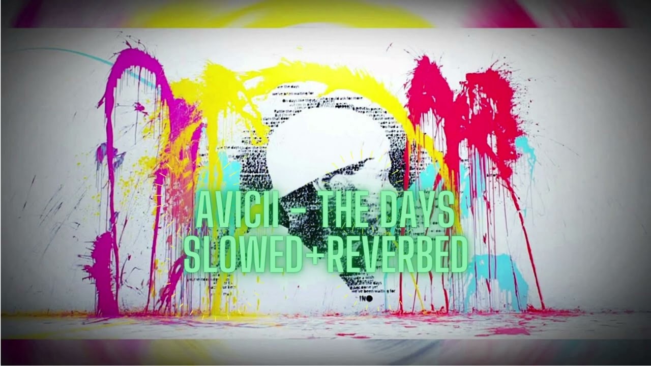 Avicii   The Days Slowed+Reverbed