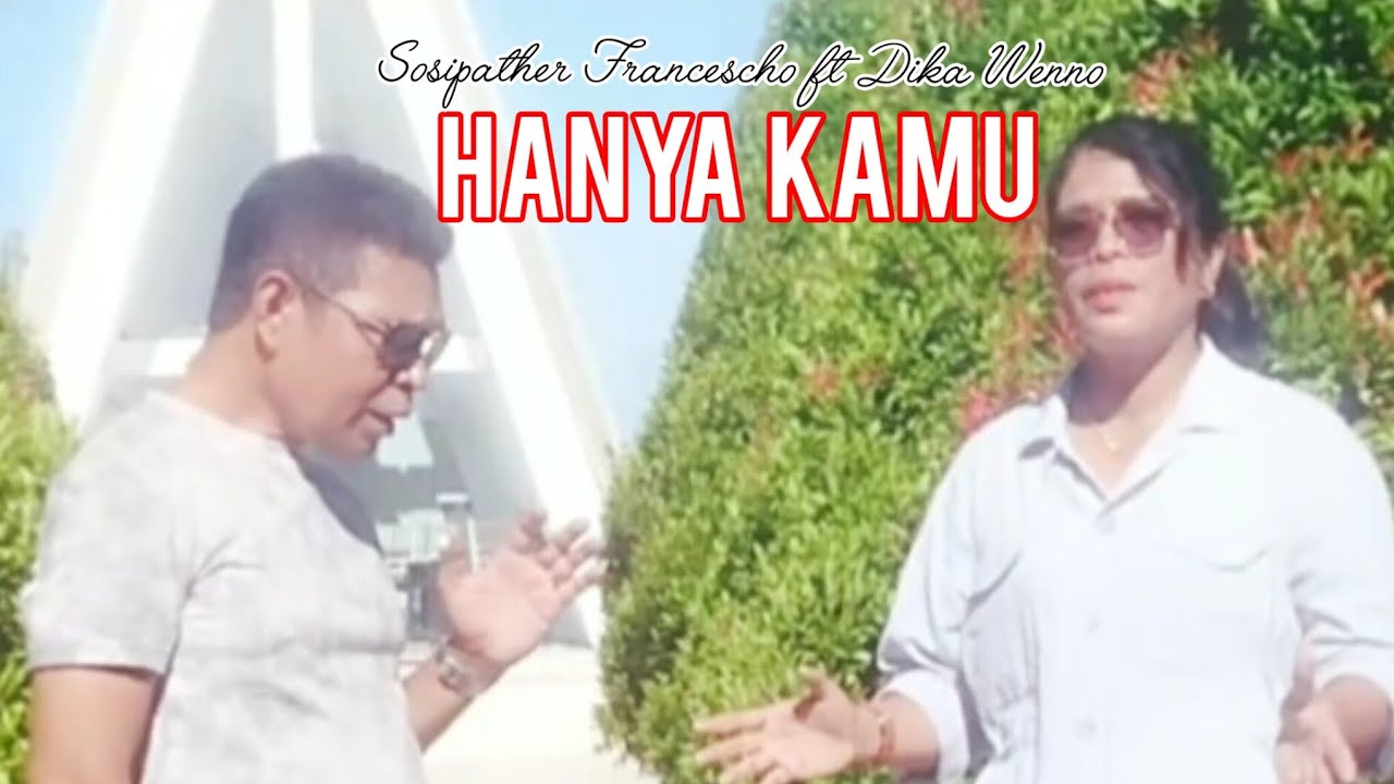 HANYA KAMU || SOSIPATHER FRANCESCHO ft DIKA WENNO || Cipt. Sosipather Francescho